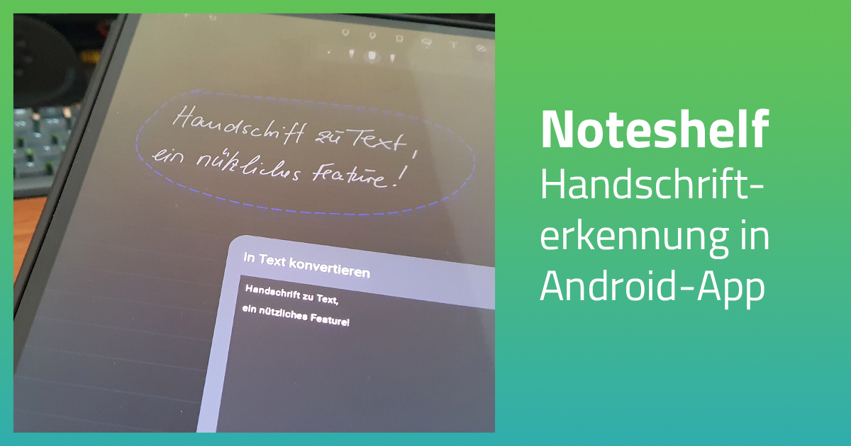 Ein Android Tablet mit der App Noteshelf auf dem Handschrift in Text umgewandelt wurde