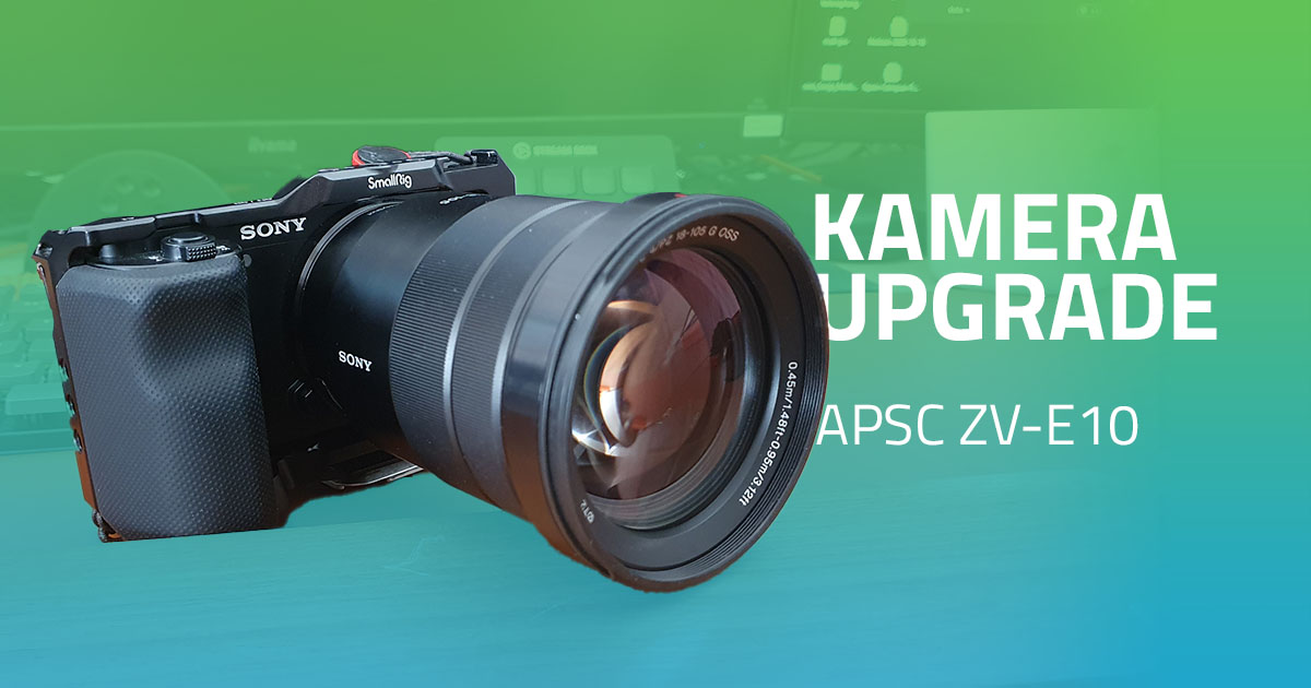 Kamera Upgrade - ZV-E10 APSC