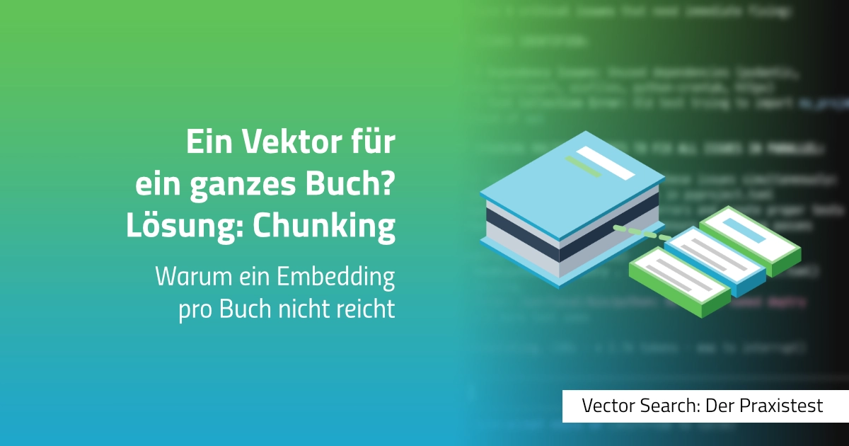 Ein Vektor für ein ganzes Buch: Chunking wird unausweichlich