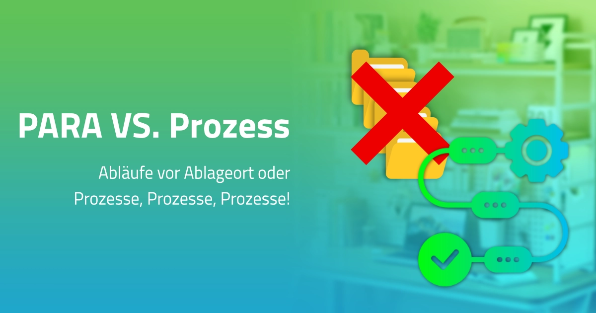 Vom PARA-Schema zum Prozessmodell: wie mein Second-Brain-Konzept gereift ist